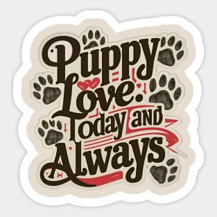 puppy love , today and always Sticker